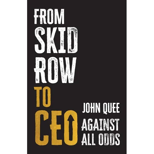 From Skid Row to CEO: Against All Odds - Paperback
