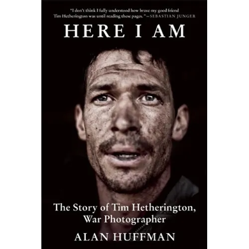 Here I Am: The Story of Tim Hetherington, War Photographer - Paperback