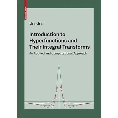 Introduction to Hyperfunctions and Their Integral Transforms: An Applied and Computational Approach - Hardcover