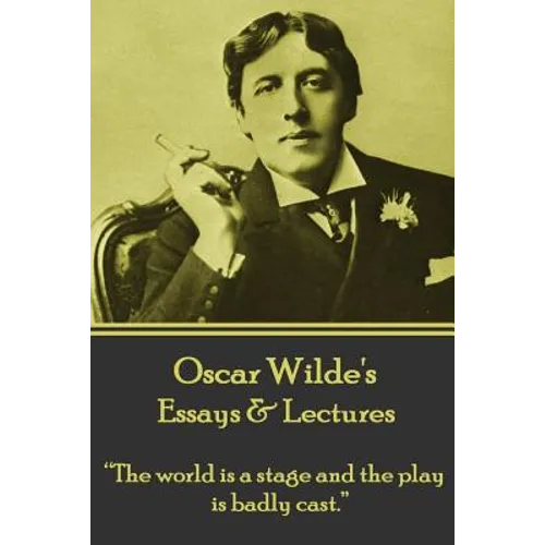 Oscar Wilde - Essays & Lectures: 