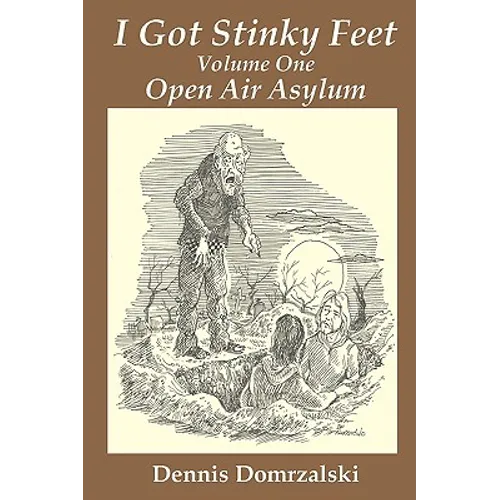 I Got Stinky Feet, Volume One: Open Air Asylum - Paperback