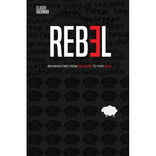 Rebel: Breaking Free From Religion To Find God - Paperback