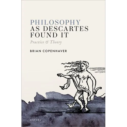 Philosophy as Descartes Found It: Practice and Theory - Hardcover