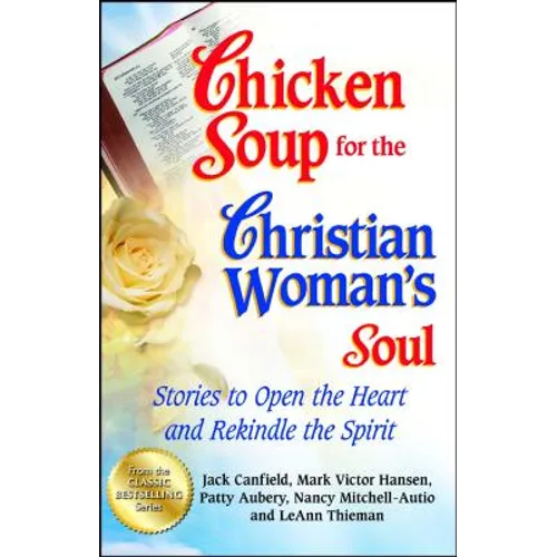 Chicken Soup for the Christian Woman's Soul: Stories to Open the Heart and Rekindle the Spirit - Paperback