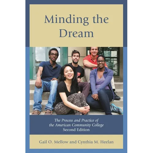 Minding the Dream: The Process and Practice of the American Community College - Paperback