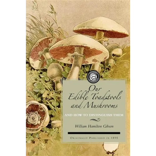 Our Edible Toadstools and Mushrooms: And How to Distinguish Them - Paperback