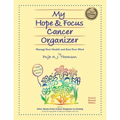 My Hope & Focus Cancer Organizer: Manage Your Health and Ease Your Mind - Paperback