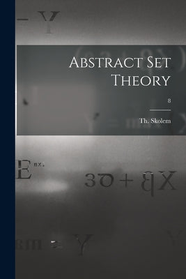 Abstract Set Theory; 8 - Paperback