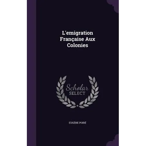 L'emigration Française Aux Colonies - Hardcover