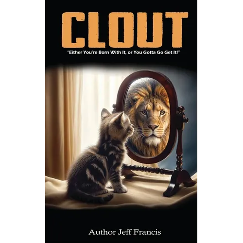 Clout: Either You're Born With It, or You Gotta' Go Get It!