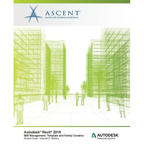 Autodesk Revit 2018 BIM Management: Template and Family Creation - Imperial: Autodesk Authorized Publisher - Paperback