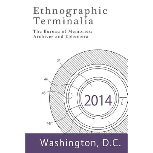 Ethnographic Terminalia, Washington D.C., 2014: The Bureau of Memories: Archives and Ephemera - Paperback