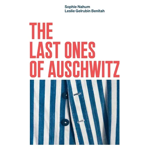 The Last Ones of Auschwitz: Encounters with Auschwitz Survivors - Paperback