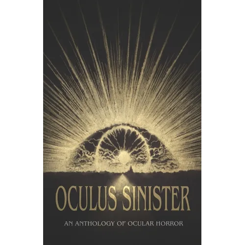 Oculus Sinister: An Anthology of Ocular Horror - Paperback