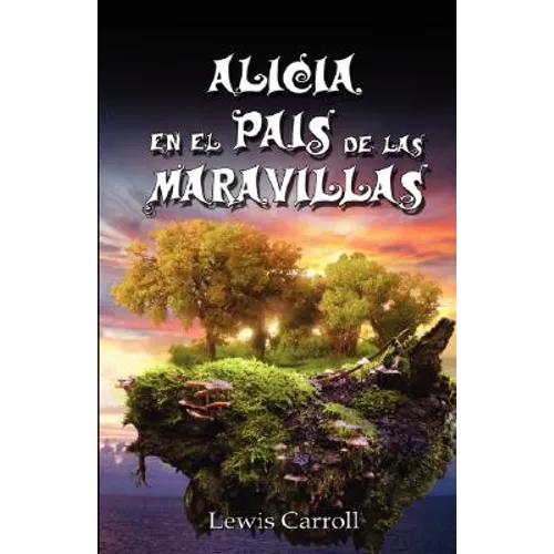 Alicia En El Pais de Las Maravillas / Alice's Adventures in Wonderland, Ilustrado - Paperback