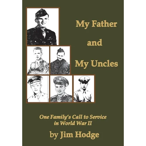 My Father and My Uncles: One Family's Call to Service in World War II - Hardcover