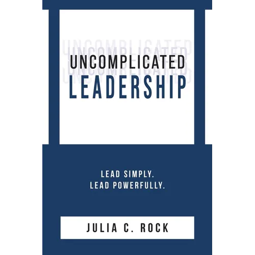 Uncomplicated Leadership - Paperback