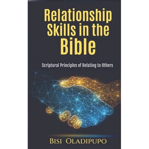 Relationship Skills in the Bible: Scriptural Principles of relating to others - Paperback