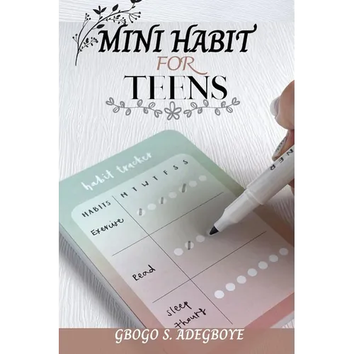 Mini Habit for Teens: Building Small Habits, Big Futures - Paperback