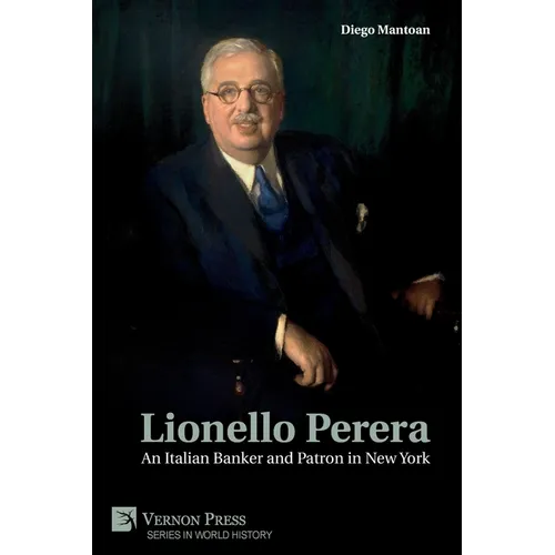 Lionello Perera: An Italian Banker and Patron in New York (B&W)