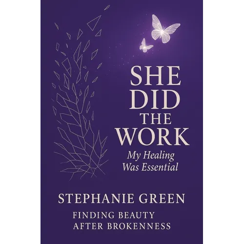 She Did the Work: My Healing Was Essential Finding Beauty After Brokenness - Paperback
