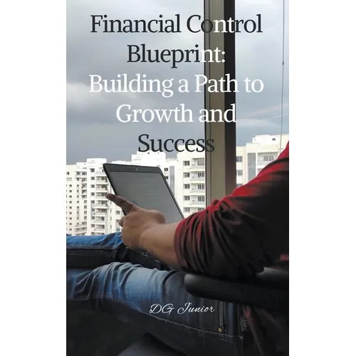 Financial Control Blueprint: Building a Path to Growth and Success - Paperback