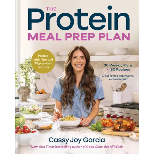 The Protein Meal Prep Plan: 30 Weekly Plans + 180 Recipes to Eat Better, Stress Less, and Save Money (Packed with Fiber and 35g+ Protein Per Serving) - Hardcover