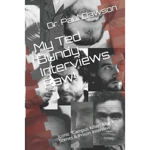 My Ted Bundy Interviews Raw!: Iconic 