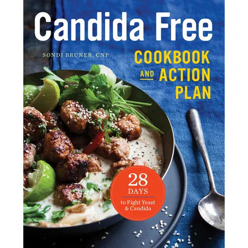 Candida Free Cookbook and Action Plan: 28 Days to Fight Yeast and Candida - Paperback