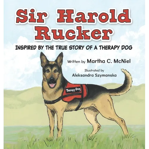 Sir Harold Rucker: Inspired by the True Story of a Therapy Dog - Hardcover