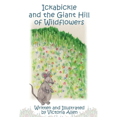 Ickabickle and the Giant Hill of Wildflowers - Paperback