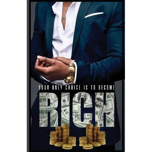 Your Only Choice Is To Become Rich - Paperback