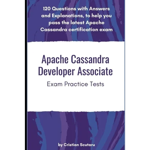 Apache Cassandra Developer Associate: Exam Practice Tests - Paperback