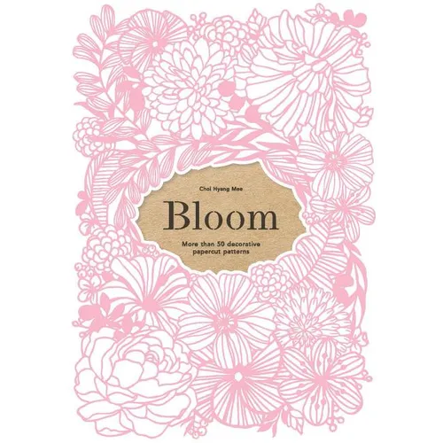 Bloom: More Than 50 Decorative Papercut Patterns - Paperback