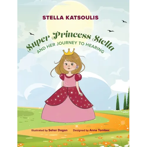 Super Princess Stella and Her Journey to Hearing - Hardcover