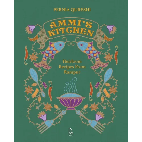 Ammi's Kitchen: Heirloom Recipes from Rampur