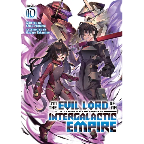 I'm the Evil Lord of an Intergalactic Empire! (Light Novel) Vol. 10