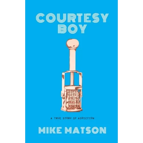 Courtesy Boy: A True Story of Addiction - Paperback