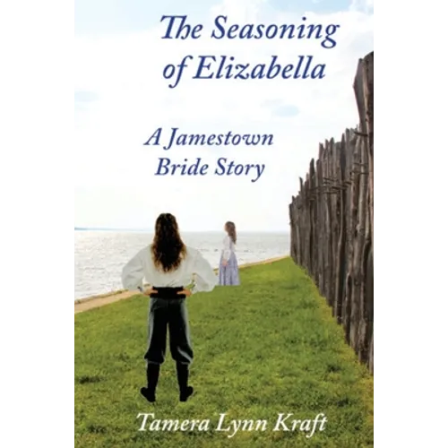 The Seasoning of Elizabella: A Jamestown Bride Story - Paperback