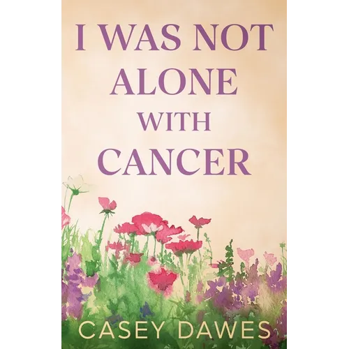 I Was Not Alone with Cancer - Paperback
