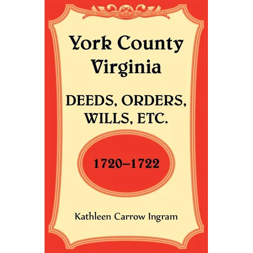 York County, Virginia Deeds, Orders, Wills, Etc., 1720-1722 - Paperback