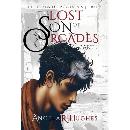The Lost Son of Orcades, Part 1: The Illyds of Prydain's Heroes - Hardcover
