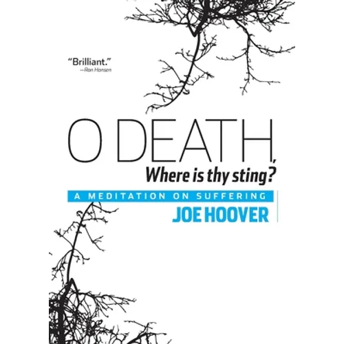 O Death, Where Is Thy Sting?: A Meditation on Suffering - Paperback