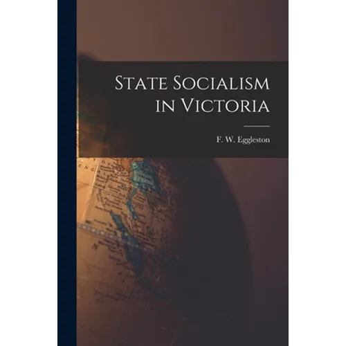 State Socialism in Victoria - Paperback