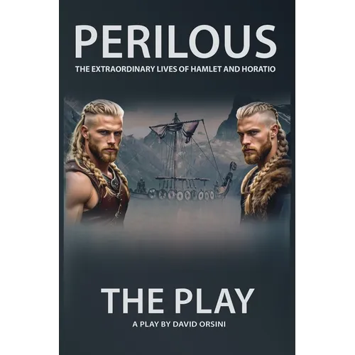 Perilous - The Extraordinary Lives of Hamlet and Horatio - The Play - Paperback