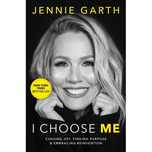 I Choose Me: Chasing Joy, Finding Purpose & Embracing Reinvention - Hardcover