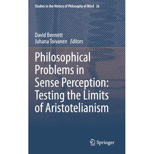 Philosophical Problems in Sense Perception: Testing the Limits of Aristotelianism - Hardcover