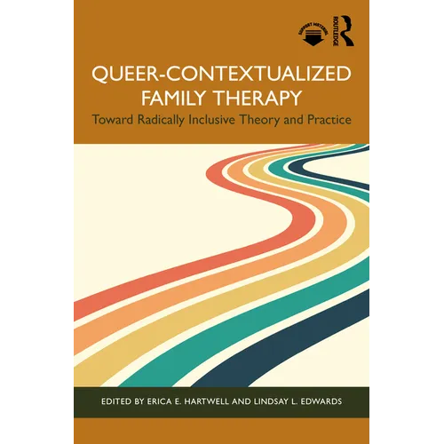 Queer-Contextualized Family Therapy: Toward Radically Inclusive Theory and Practice - Paperback