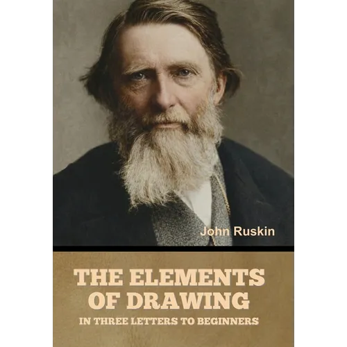 The Elements of Drawing, in Three Letters to Beginners - Hardcover