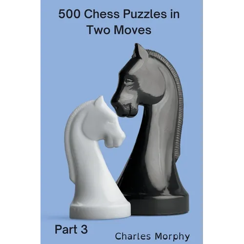 500 Chess Puzzles in Two Moves, Part 3 - Paperback